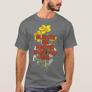 Seien Sie immer kinder, als Sie fühlen, dass Wildb T-Shirt