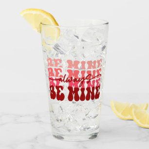Seien Sie immer meine   Romantischer Wiederholungs Glas