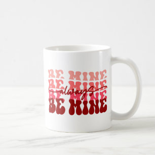 Seien Sie immer meine Romantischer Wiederholungs Kaffeetasse
