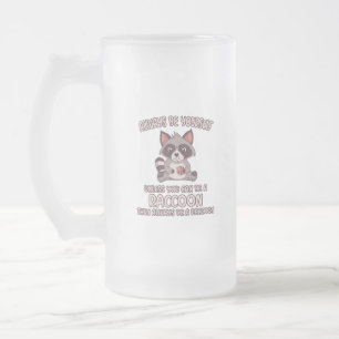 Seien Sie immer Raccoon Mattglas Bierglas