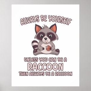 Seien Sie immer Raccoon Poster