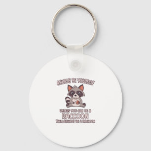 Seien Sie immer Raccoon Schlüsselanhänger