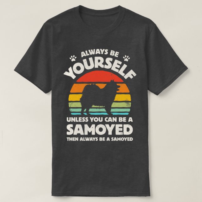 Seien Sie immer selber samoyed für Männer Frauen J T-Shirt (Design vorne)