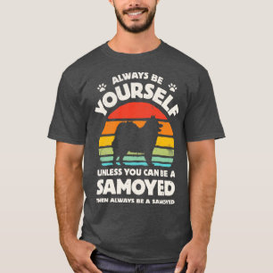 Seien Sie immer selber samoyed für Männer Frauen J T-Shirt