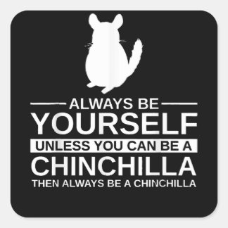 Seien Sie immer selbst Chinchilla Geschenk für Män Quadratischer Aufkleber