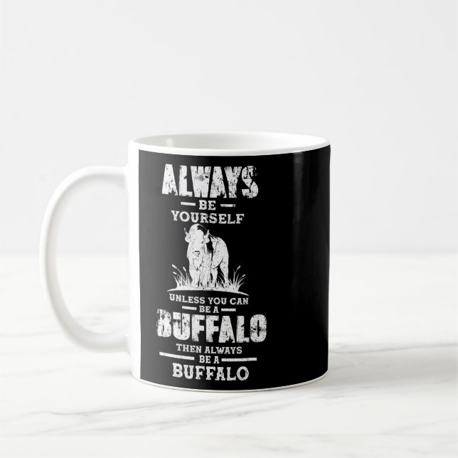 Seien Sie immer selbst ein Büffel-Quotes Buffalo Kaffeetasse (Links)