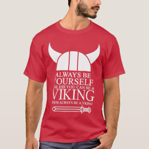 Seien Sie immer selbst, es sei denn, Sie können da T-Shirt