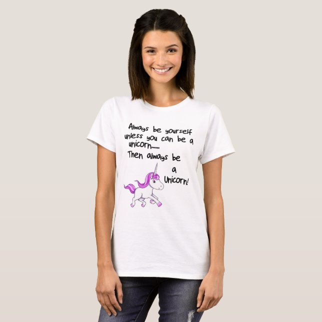 Seien Sie immer selbst, es sei denn, Sie können ei T-Shirt (Vorne ganz)