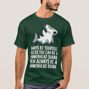 Seien Sie immer selbst, es sei denn, Sie können Ha T-Shirt
