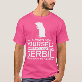 Seien Sie immer selbst Gerbil für Gnawer Pet T-Shirt