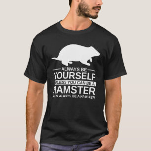 Seien Sie immer selbst Hamster für Männer Frauen P T-Shirt