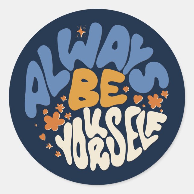 Seien Sie immer selbst - Motivierend Runder Aufkleber (Vorderseite)