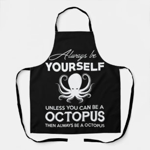 Seien Sie immer selbst Oktopus Schürze