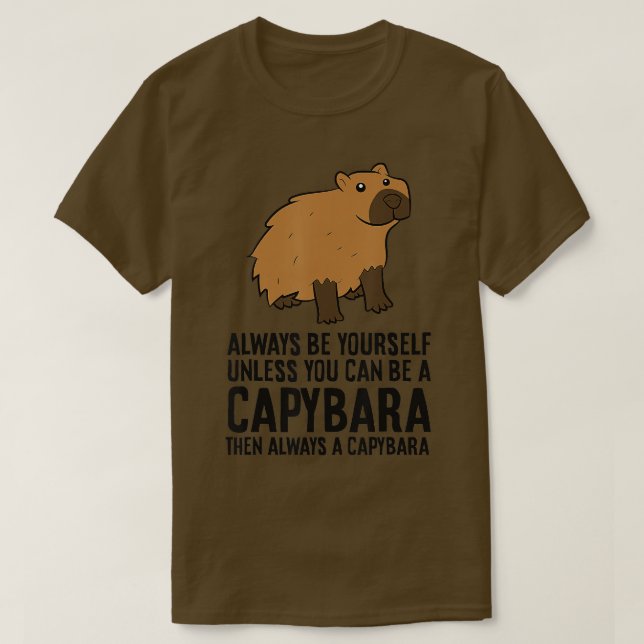 Seien Sie immer selbst, wenn Sie kein Capybara sei T-Shirt (Design vorne)