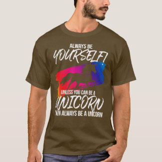 Seien Sie immer selbst, wenn Sie kein Einhorn sein T-Shirt