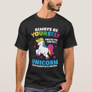 Seien Sie immer selbst, wenn Sie kein Einhorn sein T-Shirt
