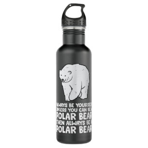 Seien Sie immer selbst, wenn Sie kein Eisbär sein Edelstahlflasche