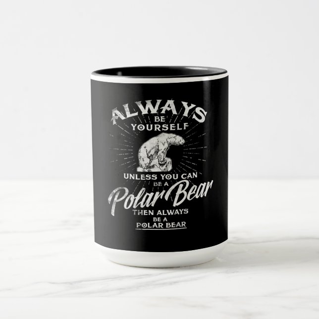 Seien Sie immer selbst, wenn Sie kein Eisbär sein  Tasse (Zentrum)