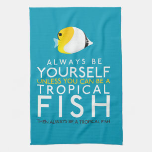 Seien Sie immer selbst, wenn Sie kein Fisch sein k Geschirrtuch