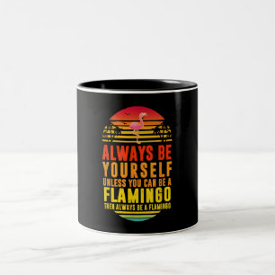 Seien Sie immer selbst, wenn Sie kein Flamingo sei Zweifarbige Tasse