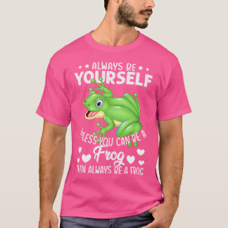 Seien Sie immer selbst, wenn Sie kein Frosch sein T-Shirt