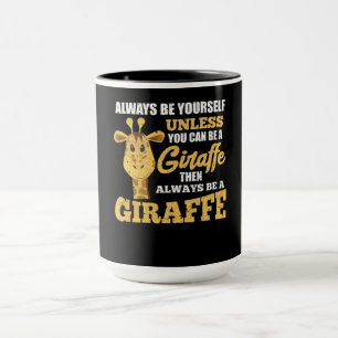 Seien Sie immer selbst, wenn Sie kein Giraffe sein Tasse
