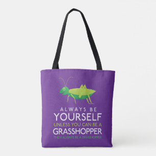 Seien Sie immer selbst, wenn Sie kein Grashüpfer s Tasche