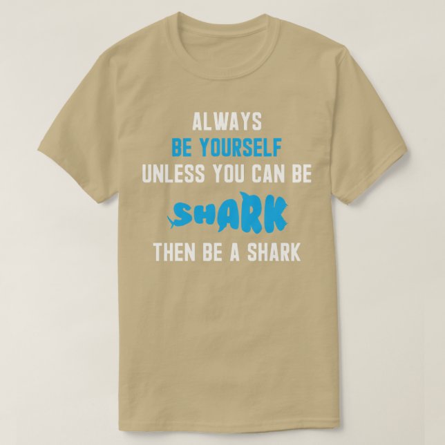Seien Sie immer selbst, wenn Sie kein Hai sein kön T-Shirt (Design vorne)