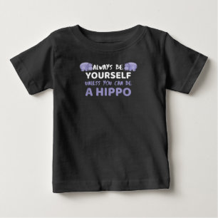 Seien Sie immer selbst, wenn Sie kein Hippo sein k Baby T-shirt