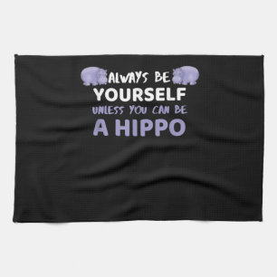 Seien Sie immer selbst, wenn Sie kein Hippo sein k Geschirrtuch