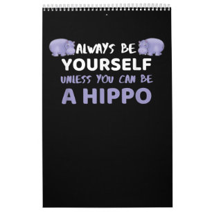 Seien Sie immer selbst, wenn Sie kein Hippo sein k Kalender