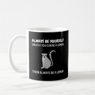 Seien Sie immer selbst, wenn Sie kein Lemur Lemur Kaffeetasse