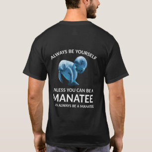 Seien Sie immer selbst, wenn Sie kein Manat sein k T-Shirt