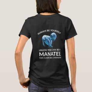 Seien Sie immer selbst, wenn Sie kein Manat sein k T-Shirt