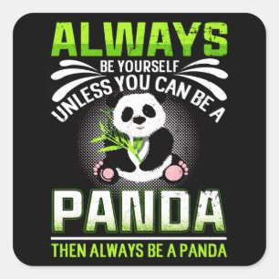 Seien Sie immer selbst, wenn Sie kein Panda sein k Quadratischer Aufkleber