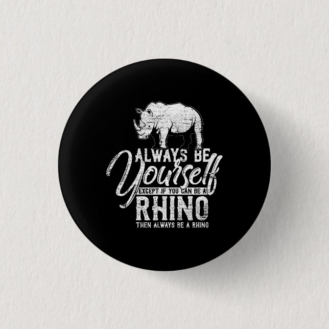 Seien Sie immer selbst, wenn Sie kein Rhino-Gesche Button (Vorderseite)