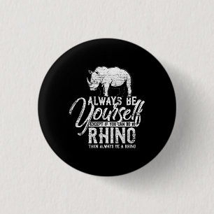 Seien Sie immer selbst, wenn Sie kein Rhino-Gesche Button