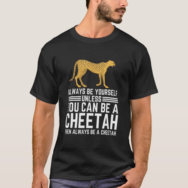 Seien Sie immer selbst, wenn Sie nicht Cheetah sei T-Shirt (Vorderseite)