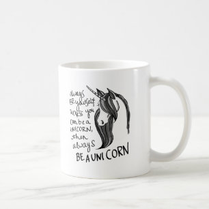 Seien Sie immer sich, es sei denn Sie ein Einhorn Kaffeetasse