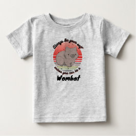 Seien Sie immer Sie selbst, es sei denn, Sie könne Baby T-shirt
