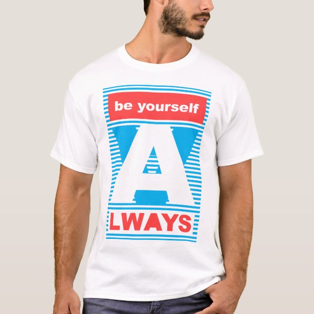 Seien Sie immer, Typografie, motivierend T-Shirt (Vorderseite)