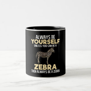 Seien Sie immer Zebra Animal Lover Zookeeper Lover Zweifarbige Tasse
