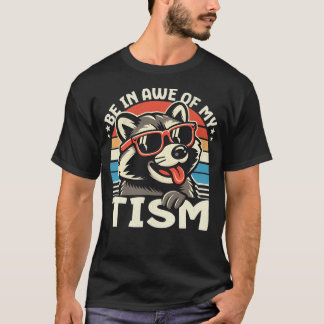 Seien Sie in Ehrfurcht vor meinem Tismus T-Shirt