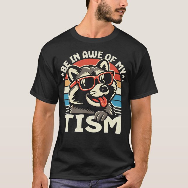 Seien Sie in Ehrfurcht vor meinem Tismus T-Shirt (Vorderseite)