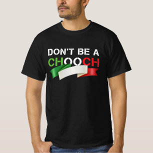 Seien Sie kein Chooch-Funny-Italienischer Slang T-Shirt