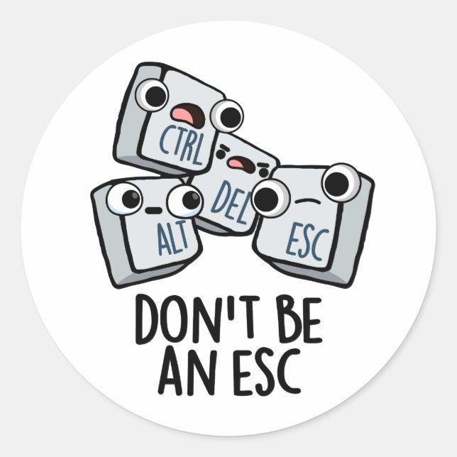 Seien Sie kein Esc Funny Keyboard Pun Runder Aufkleber (Vorderseite)