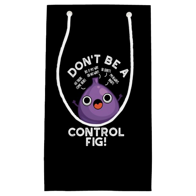 Seien Sie keine Kontrolle Feigenfruchtpun Dark BG Kleine Geschenktüte (Vorderseite)