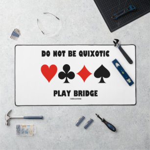 Seien Sie keine Quixotic Play Bridge mit vier Kart Schreibtischunterlage