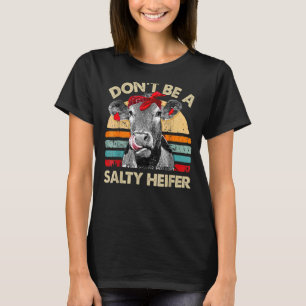 Seien Sie keine salzige Heifer Niedliche Hochlandk T-Shirt
