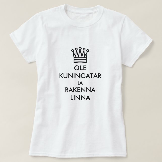 Seien Sie Königin und bauen Sie ein Schloss auf Fi T-Shirt (Design vorne)